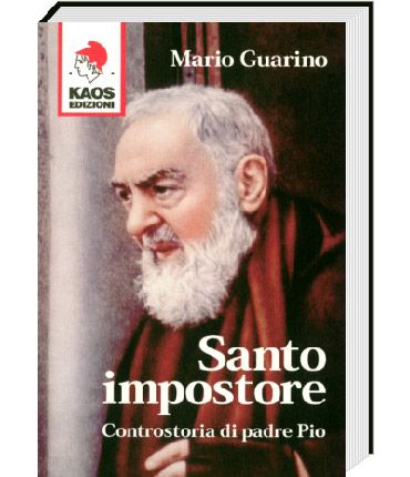 Morialità Cattolica: SANTO IMPOSTORE - Controstoria di padre Pio